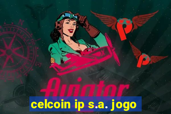 celcoin ip s.a. jogo